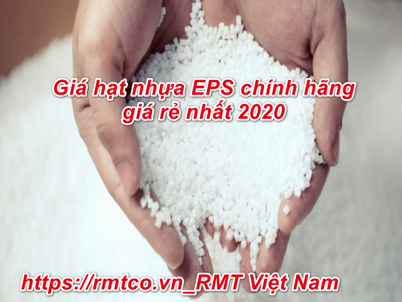 Báo Giá Hạt Nhựa EPS Chính hãng mới nhất cập nhật tháng 1/2020