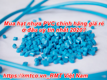 Mua Hạt Nhựa PVC chính hãng, giá rẻ ở đâu uy tín nhất?