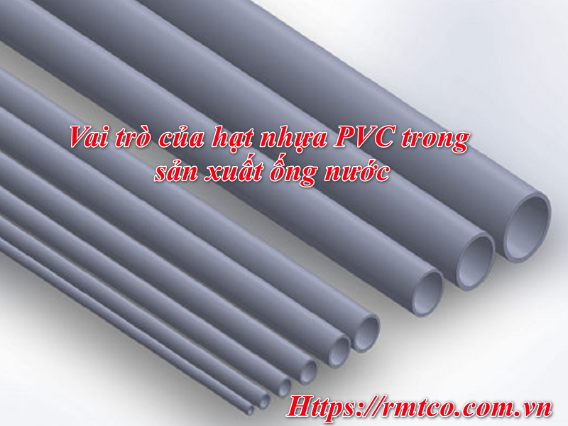 Hạt Nhựa PVC dùng để làm gì? Ứng dụng trong sản xuất ống nước