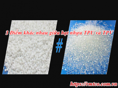 3 Điểm khác nhau giữa hạt nhựa TPU và TPV bạn nên biết